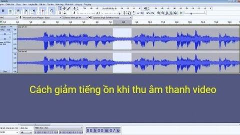 Cách giảm tiếng ồn khi thu âm, giảm tiếng ồn video, lọc tiếng ồn bằng audacity