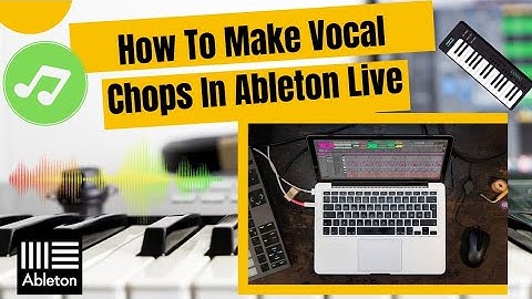How To Make Vocal Chops - Ableton Live