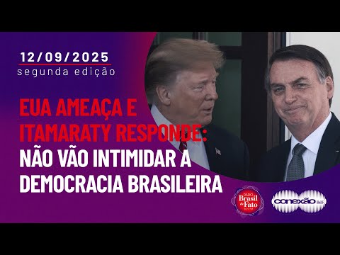 EUA ameaça e Itamaraty responde: não vão intimidar a democracia brasileira | Conexão BdF - 2ª Edição