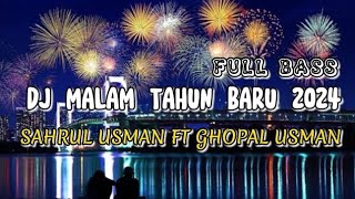 DJ MALAM TAHUN BARU 2024 FUNKY BREAKS REMIX FULL BASS SAHRUL USMAN FT GHOPAL USMAN NWRMX