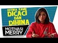 KETIKA KAMU DICACI DAN DIHINA | Motivasi Merry | Merry Riana