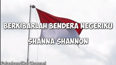 SHANNA SHANNON - BERKIBARLAH BENDERA NEGERIKU ( Lirik )