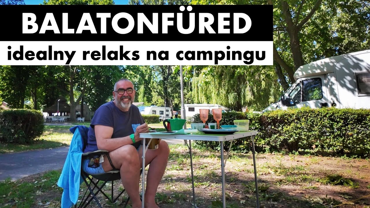 Mikołajek I Inne Chłopaki Na Campingu #94 🇭🇺 Balatonfüred - idealny relaks na campingu - YouTube