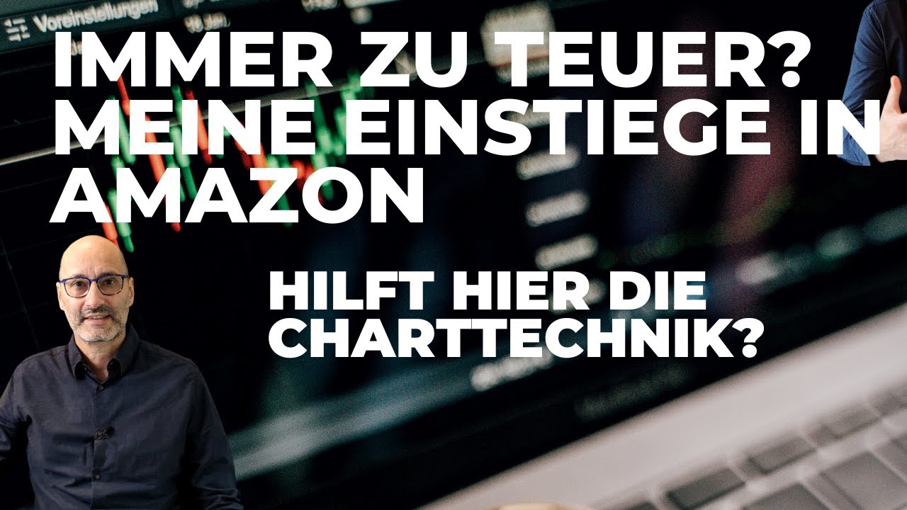 Immer zu teuer? Meine Einstiege in die Amazon Aktie - hilft hier die Charttechnik?