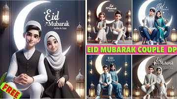 Create Trending Happy Eid Mubarak 3D Couple Name DP | Viral Eid Mubarak Photo | Bing image