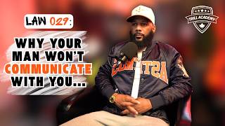 Why Your Man Won't COMMUNICATE With You.... | The Law Of Trill #029