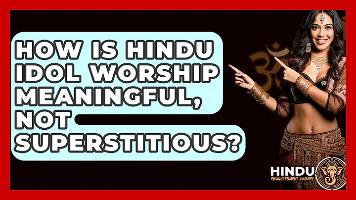 How Is Hindu Idol Worship Meaningful, Not Superstitious? - Hindu Enlightenment Journey