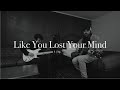 GHOST STORIES | from the road: Like You Lost Your Mind