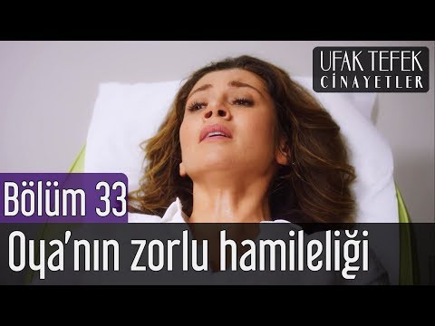 Ufak Tefek Cinayetler 33. Bölüm - Oya'nın Zorlu Hamilelik Süreci