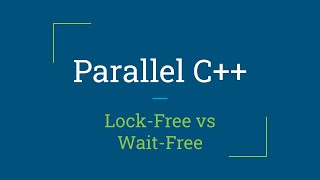 Parallel C++: Lock-Free and Wait-Free Algorithms screenshot 2