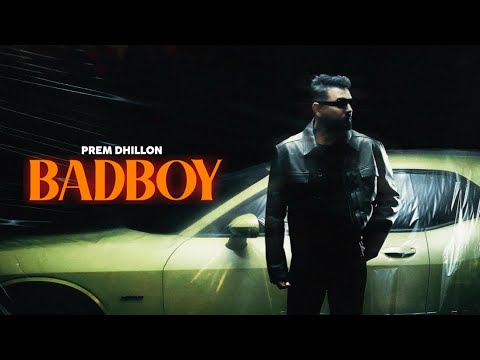 Prem Bad BADBOY - Prem Dhillon (OFFICIAL VIDEO) Gurlez Akhtar | Snappy | Latest ...