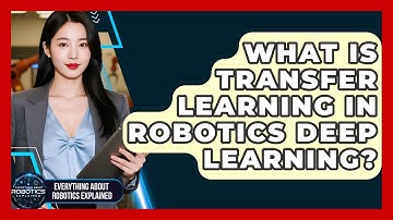 What Is Transfer Learning In Robotics Deep Learning? - Everything About Robotics Explained