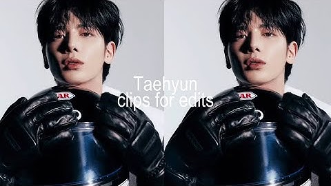 taehyun clips for edits