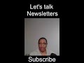Let's Talk Newsletters and Getting subscribers