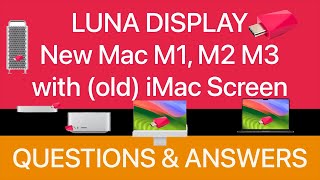Luna Display - Questions & Answers. Apple Silicon M1 M2 M3 Mac's, using your old iMac as a monitor
