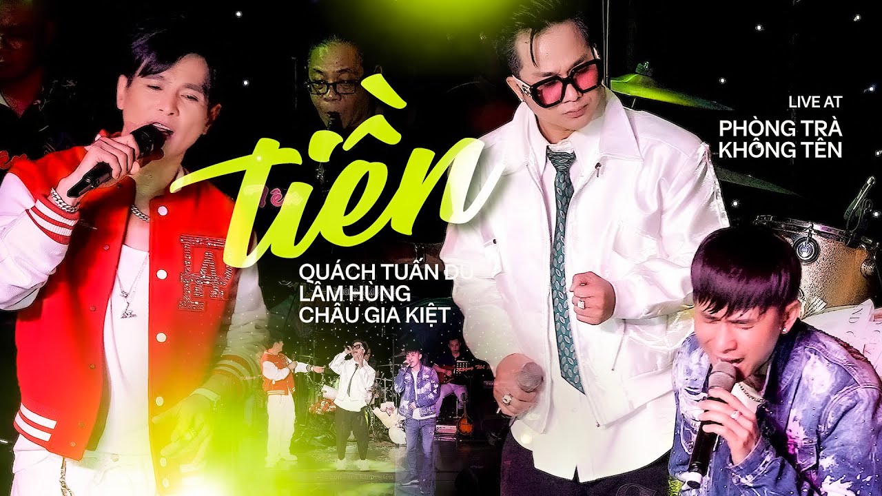 Tiền Remix - Quách Tuấn Du & Châu Gia Kiệt & Lâm Hùng | Live at Phòng Trà Không Tên