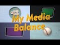 My media balance