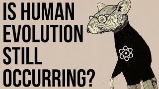 Is Human Evolution Still Occurring