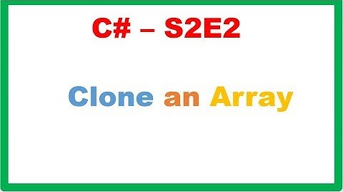 C# S2E2 : ICloneable - Clone Simple Array