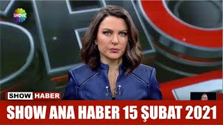 Show Ana Haber 15 Şubat 2021