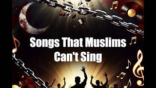 Songs That Muslims Cant Sing