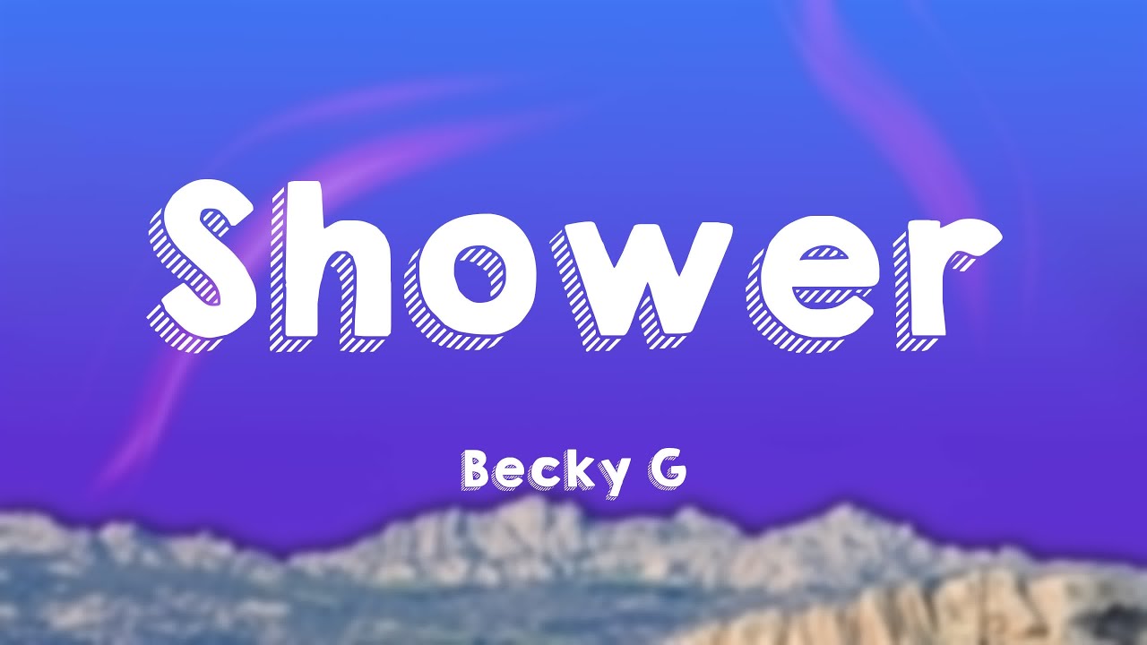 Shower Becky G {Lyrics Video} 💳 YouTube