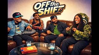 Off The Shift: Episode 7 w/Special Guest🔫