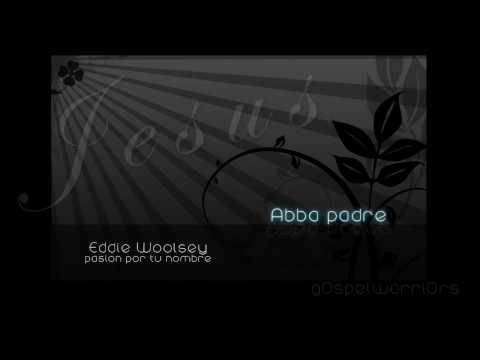 Eddie Woolsey - Abba Padre