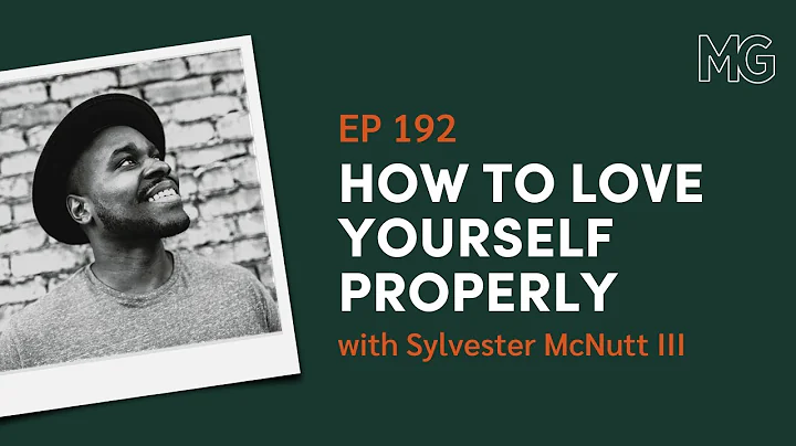 How to Love Yourself Properly with Sylvester McNut...
