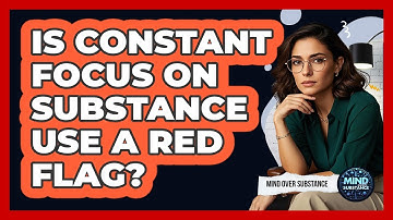 Is Constant Focus on Substance Use a Red Flag?