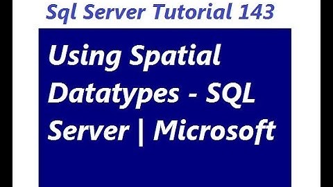Spatial Datatypes in SQL Server
