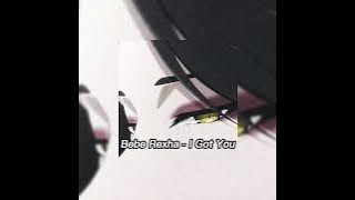 Bebe Rexha - I Got You (sped up)