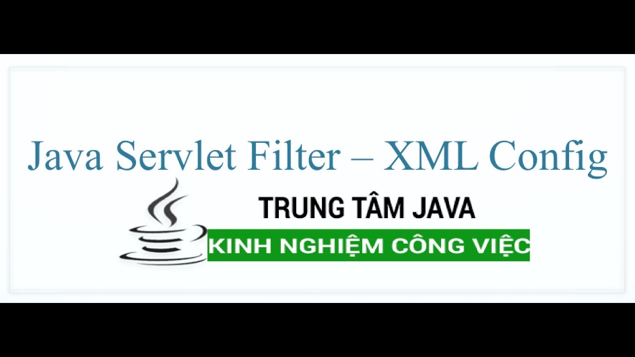 Java Servlet 20 - Java Servlet Filter Dùng Xml Config - Trung Tâm Java Master