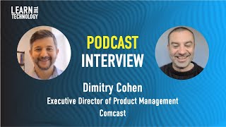 Interview: The Life of a Product Manager at Comcast | Featuring Dimitry Cohen