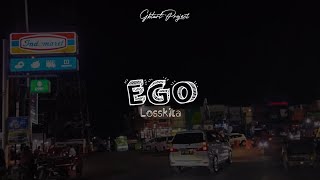 Ego || Losskita || lirik lagu