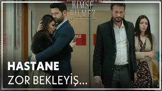 Hastanede Zor Bekleyiş - Kimse Bilmez 25. 