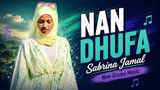 Sabrina Jamal NAN DHUFA New Oromo Music