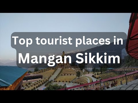 Top tourist places in Mangan Sikkim |  Best time to visit | Famous food | Best  places in Mangan