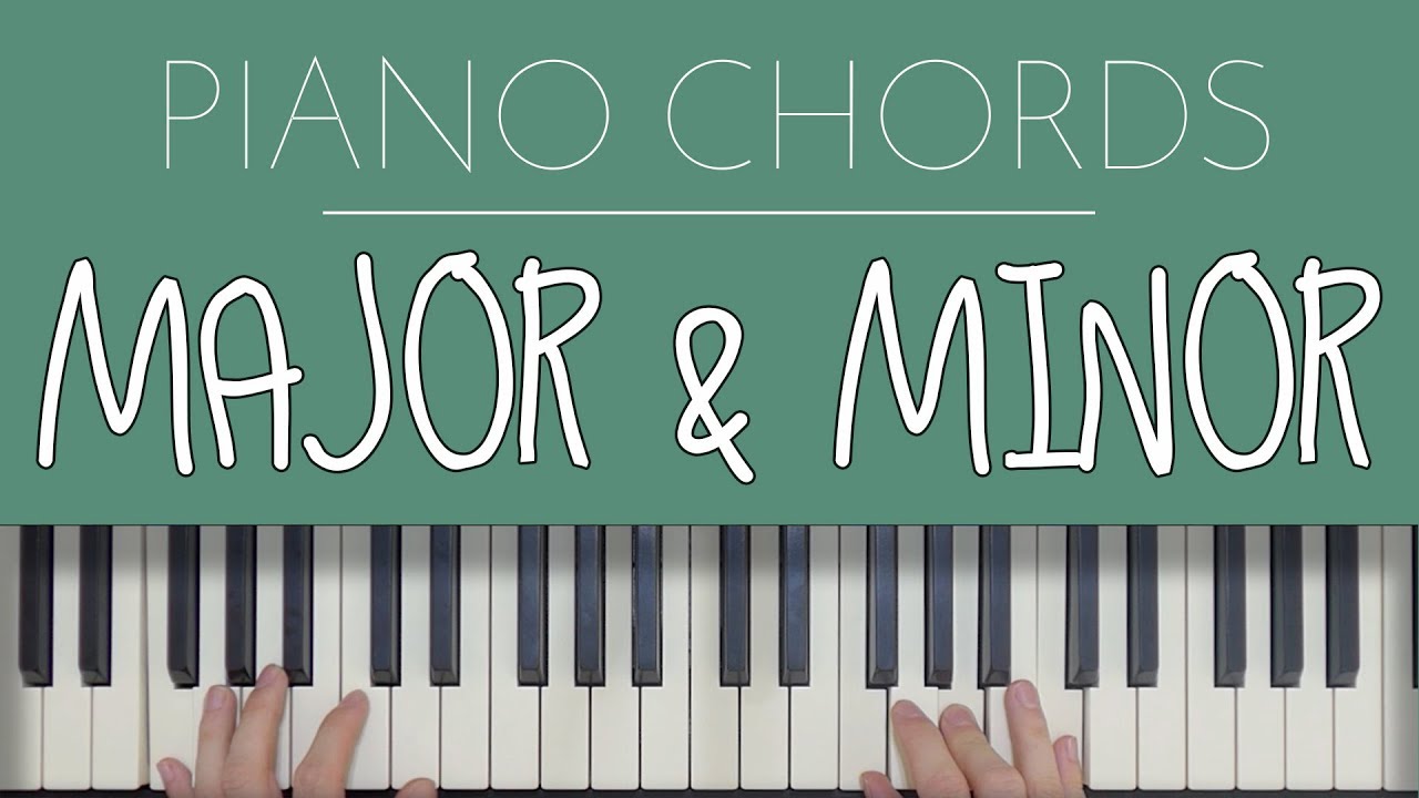 Piano Chords Major Minor Youtube