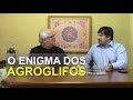 O Enigma dos Agroglifos