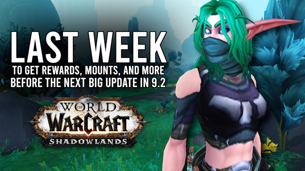 Final Chance At Rewards And Preparation This Final Week Before Patch 9.2! - WoW: Shadowlands 9.1.5