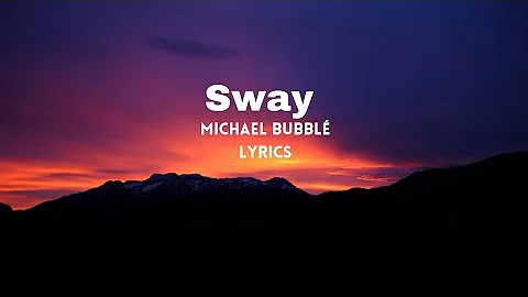 Sway - Michael Bublé (Lyrics Video)      — When marimba rhythms start to play