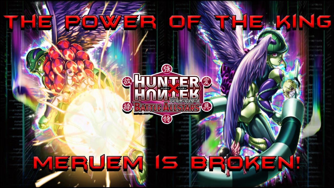 Hxh Battle All Stars The True Power Of Meruem And My Best Summons