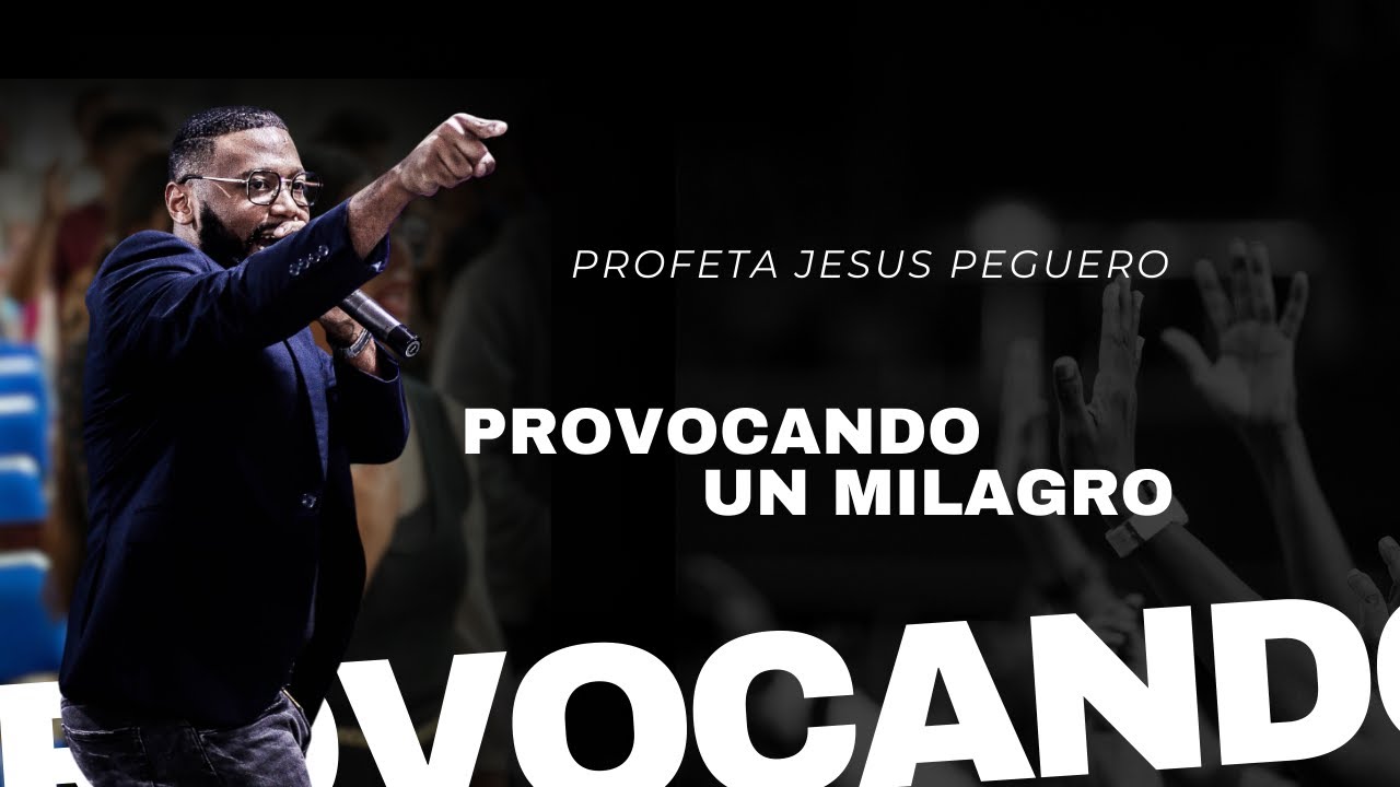 PROFETA JESUS PEGUERO (PROVOCANDO UN MILAGRO) - YouTube