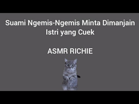 ASMR Suami || Memgemis Memelas Minta Dimanjain Istri yang Cuek