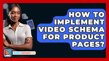 How To Implement Video Schema For Product Pages? - SearchEnginesHub.com