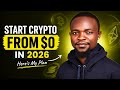 If I Had To Start Crypto From $0 in 2026… this is what I will do