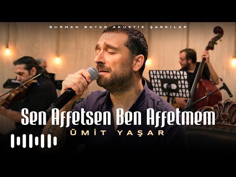 Ümit Yaşar  - Sen Affetsen Ben Affetmem (Burhan Bayar Akustik Şarkılar)
