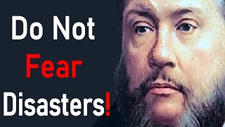 Do Not Fear Disasters!  Charles Spurgeon Sermon