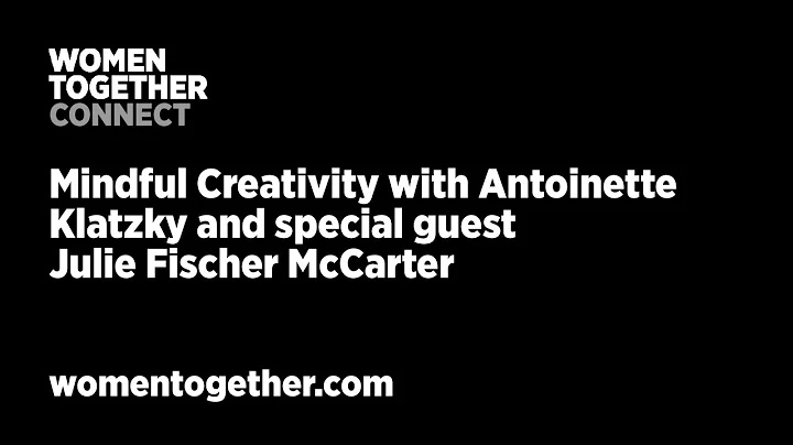 Women Together CONNECT: Mindful Creativity Antoine...